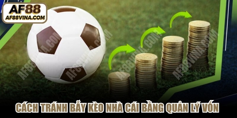 Cách tránh bẫy kèo nhà cái bằng quản lý vốn hiệu quả khi chơi